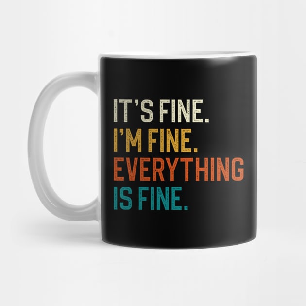 It's Fine I'm Fine Everything Is Fine by DragonTees